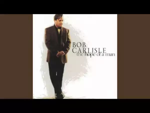 Bob Carlisle - When A Grown Man Cries